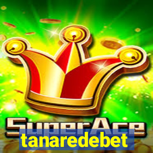 tanaredebet