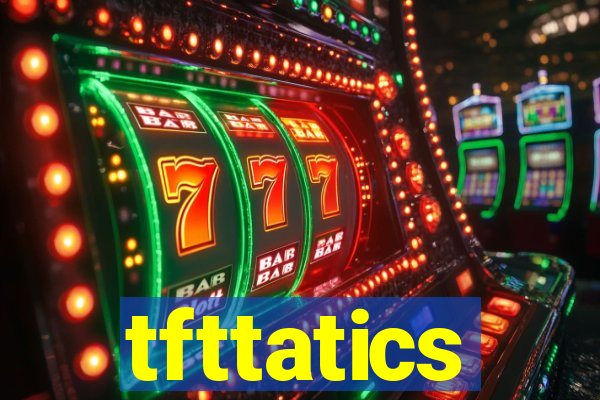 tfttatics