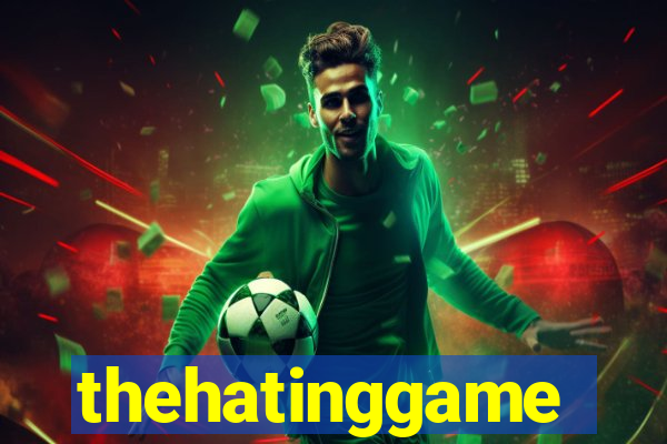 thehatinggame