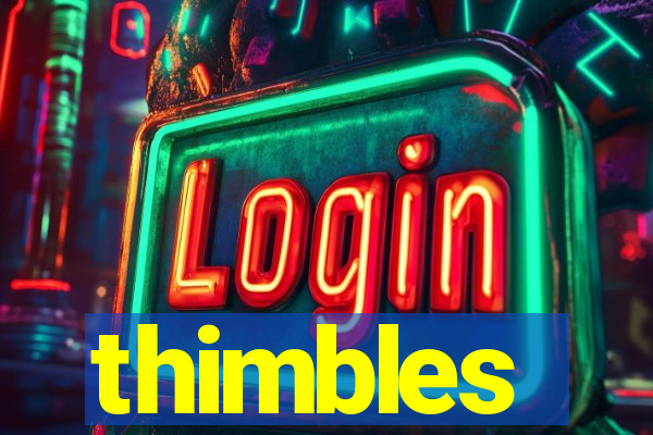 thimbles