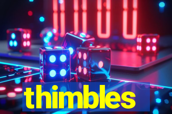 thimbles