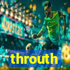 throuth