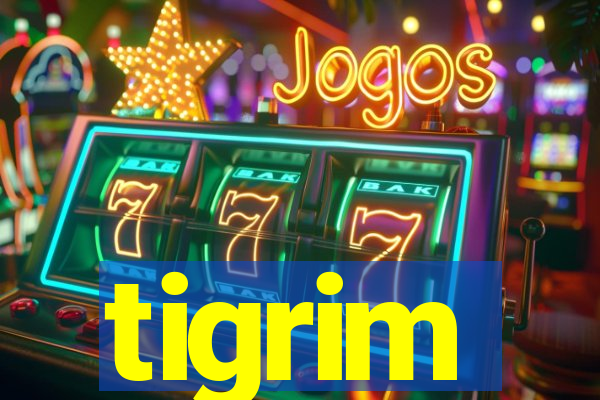 tigrim
