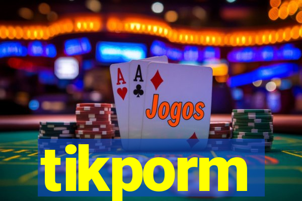 tikporm