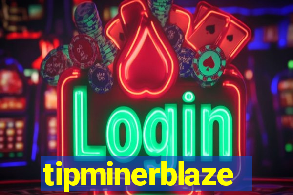 tipminerblaze