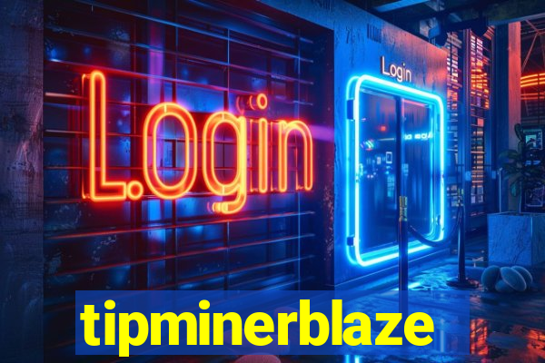 tipminerblaze
