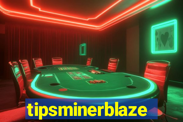 tipsminerblaze