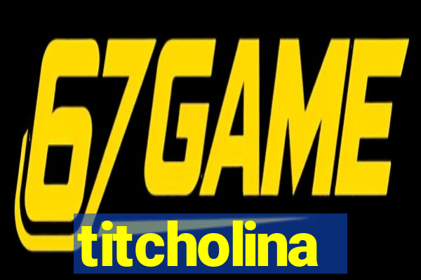 titcholina