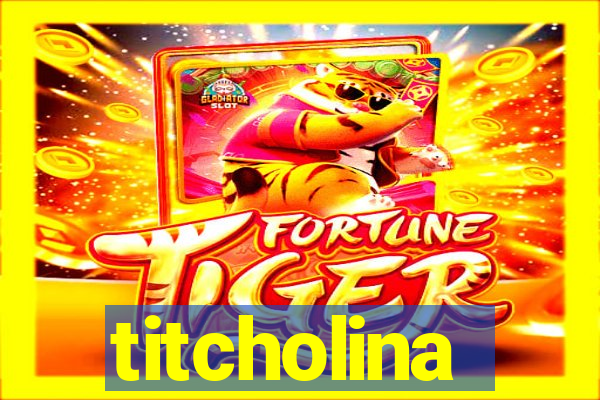 titcholina