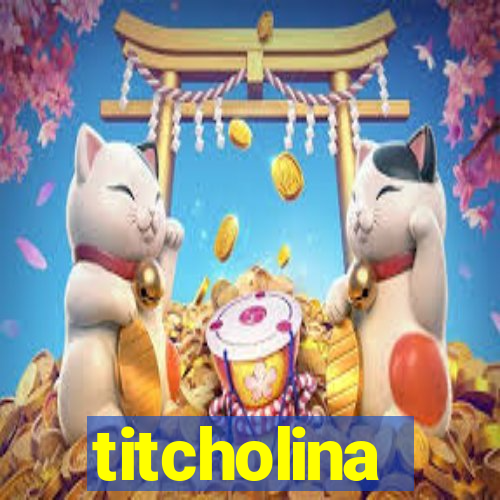 titcholina