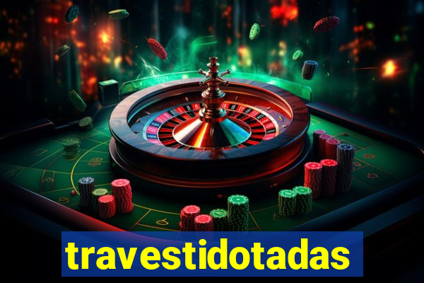 travestidotadas