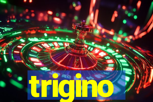 trigino