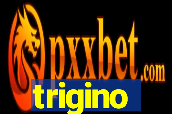 trigino