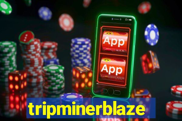 tripminerblaze