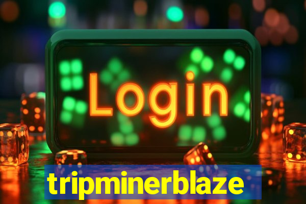 tripminerblaze