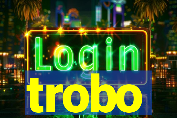 trobo