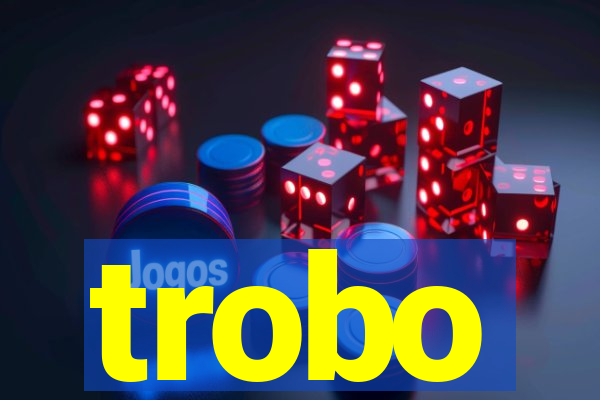 trobo