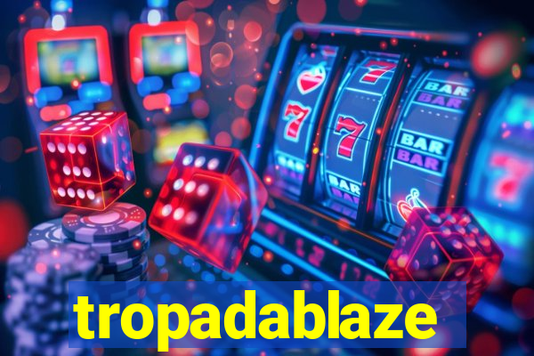 tropadablaze