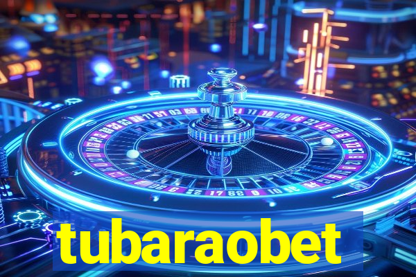 tubaraobet