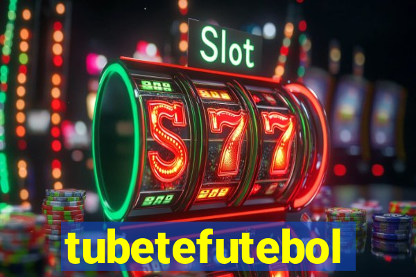 tubetefutebol