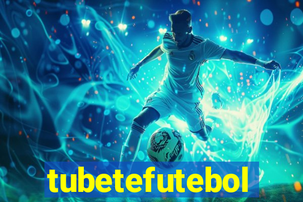 tubetefutebol