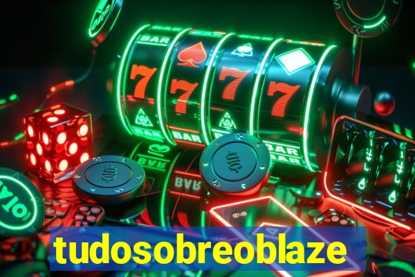 tudosobreoblaze