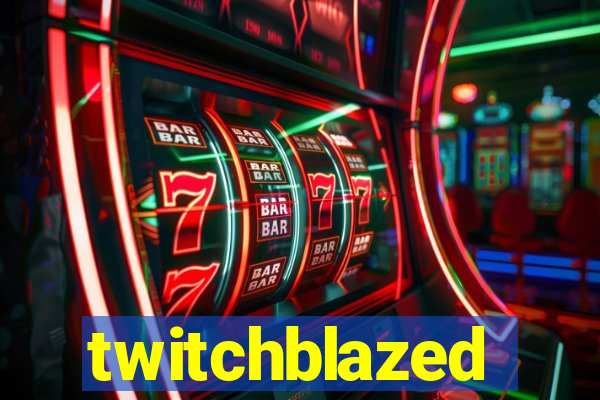 twitchblazed