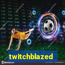 twitchblazed