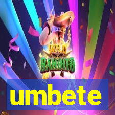 umbete