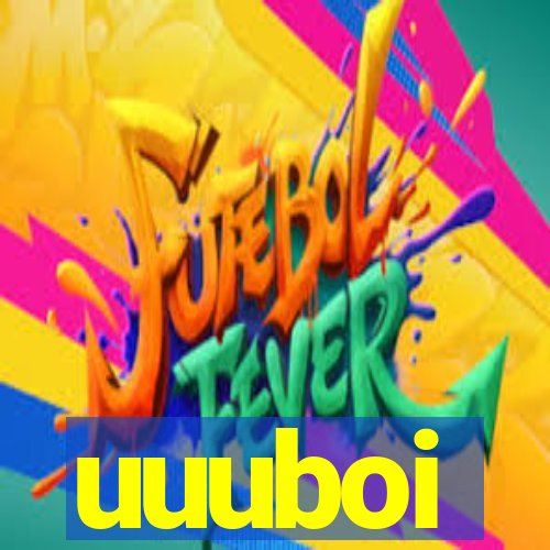 uuuboi