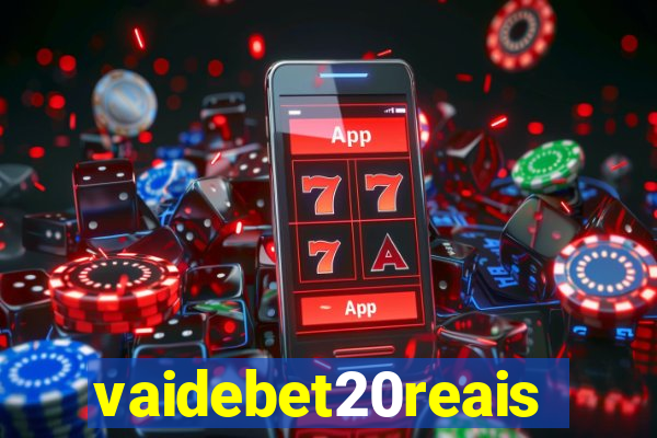 vaidebet20reais