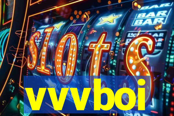 vvvboi