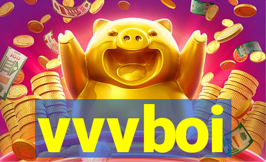 vvvboi