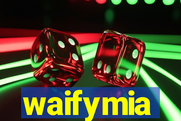 waifymia