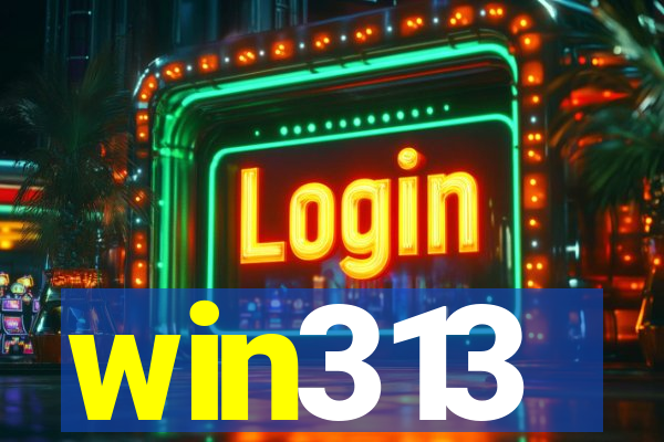 win313