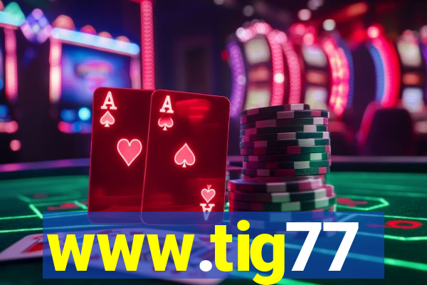 www.tig77