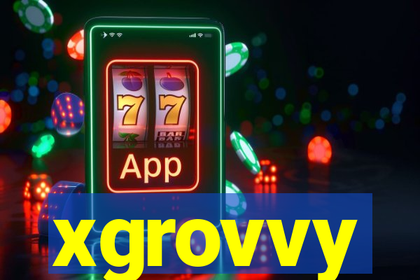 xgrovvy