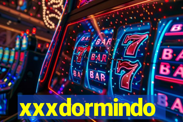 xxxdormindo