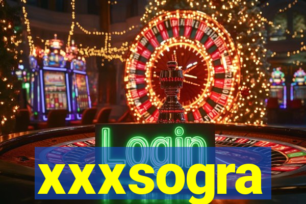 xxxsogra