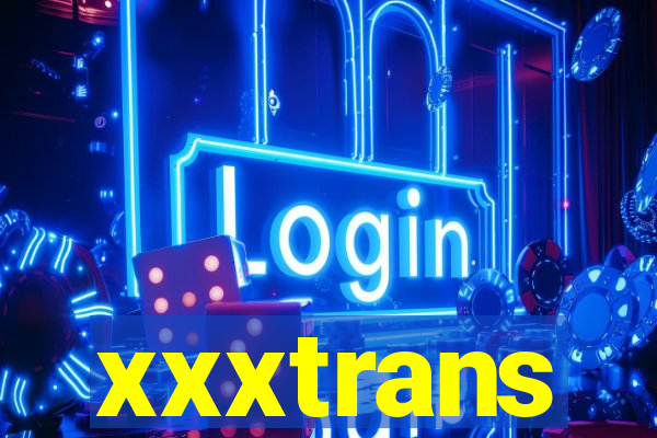 xxxtrans