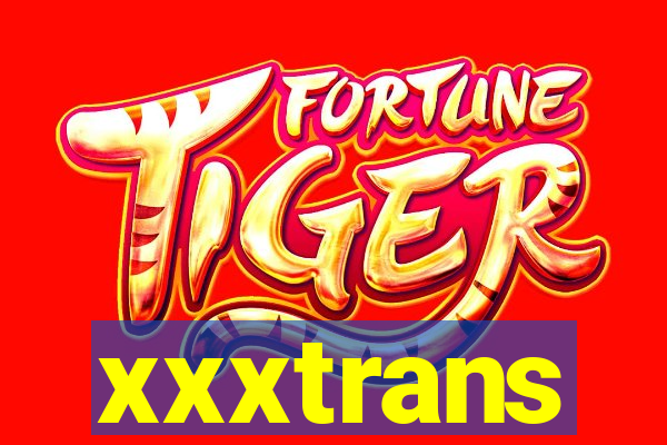 xxxtrans