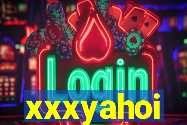 xxxyahoi
