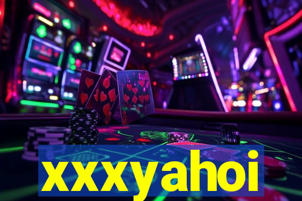 xxxyahoi