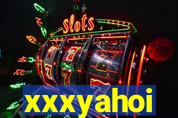 xxxyahoi