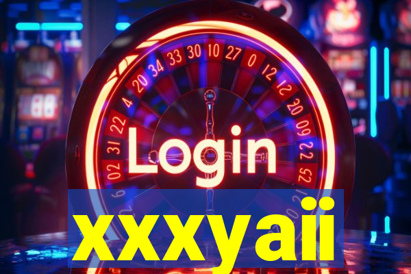xxxyaii