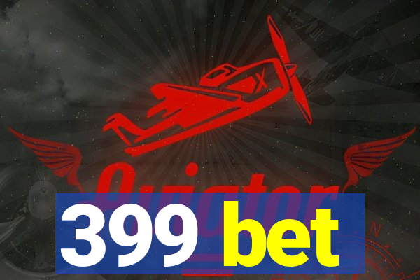 399 bet