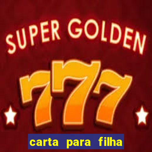 carta para filha em retiro