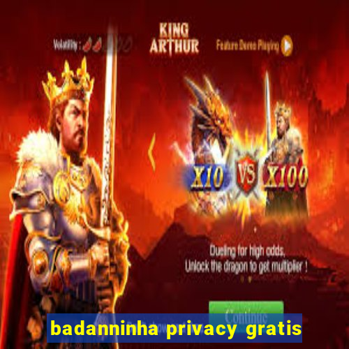 badanninha privacy gratis