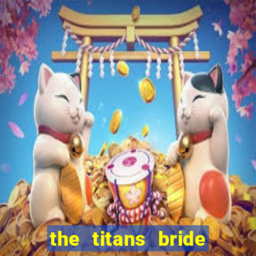 the titans bride cap 1