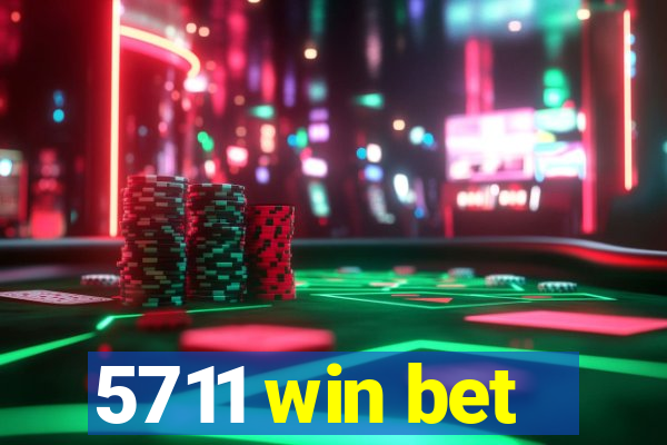 5711 win bet